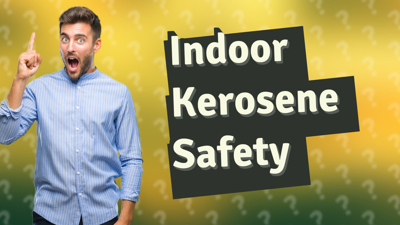 Indoor Kerosene Safety