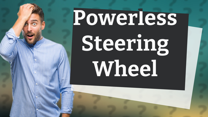 Powerless Steering Wheel