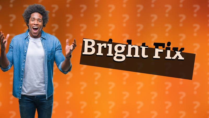 Bright Fix