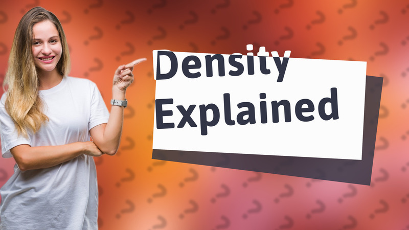 Density Explained