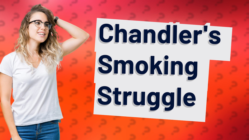 Chandler's Smoking Struggle