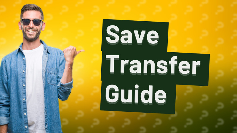 Save Transfer Guide
