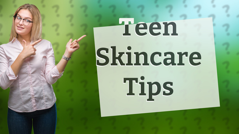 Teen Skincare Tips