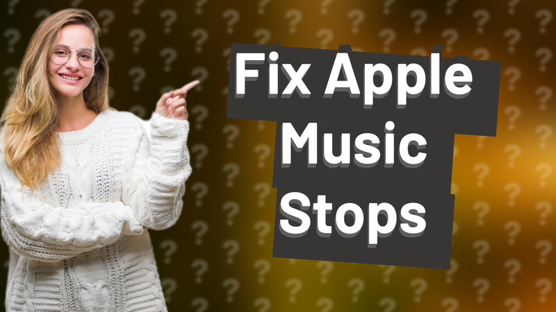 Fix Apple Music Stops