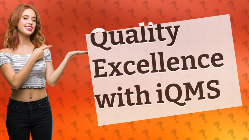 Quality Excellence with iQMS