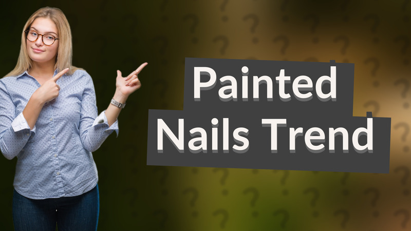 Painted Nails Trend