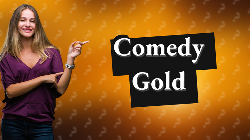 Comedy Gold