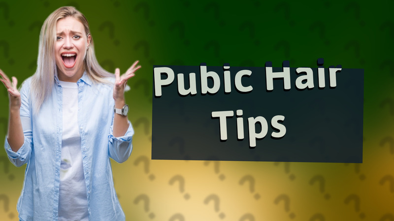 Pubic Hair Tips