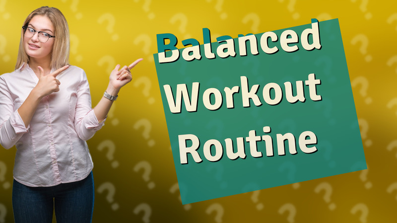 Balanced Workout Routine