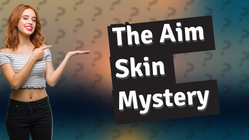 The Aim Skin Mystery