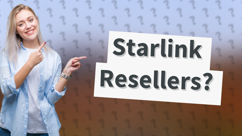 Starlink Resellers?