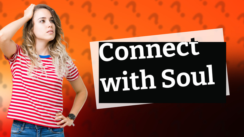 Connect with Soul