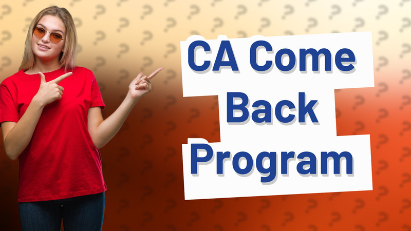 CA Come Back Program