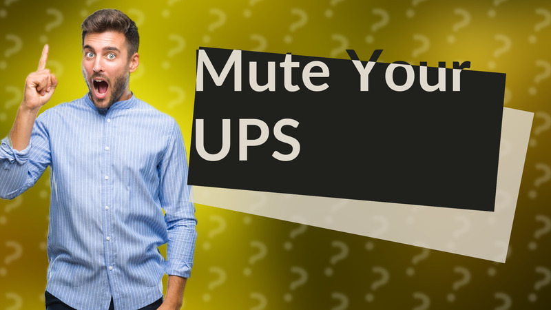Mute Your UPS