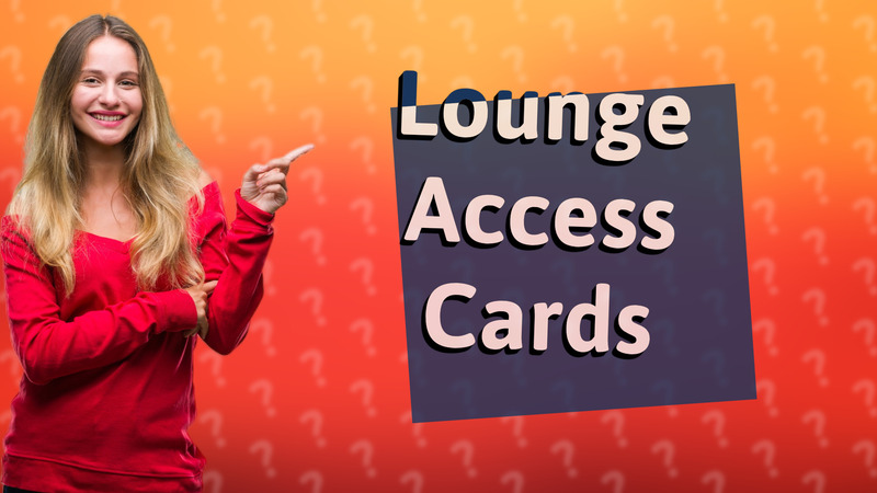 Lounge Access Cards