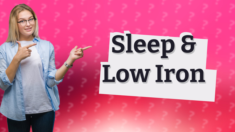 Sleep & Low Iron