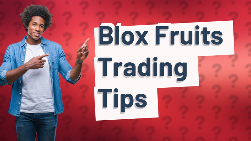 Blox Fruits Trading Tips