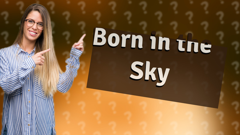 Born in the Sky