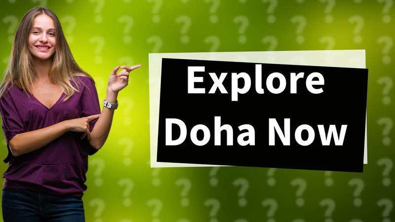 Explore Doha Now