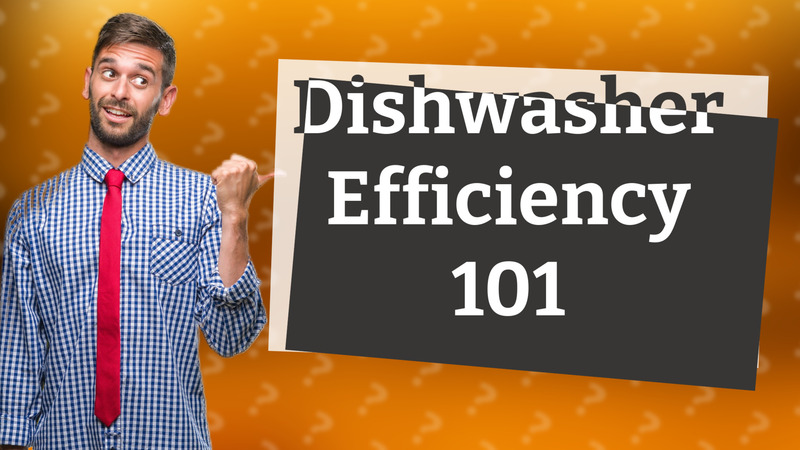 Dishwasher Efficiency 101