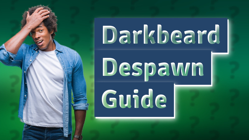 Darkbeard Despawn Guide