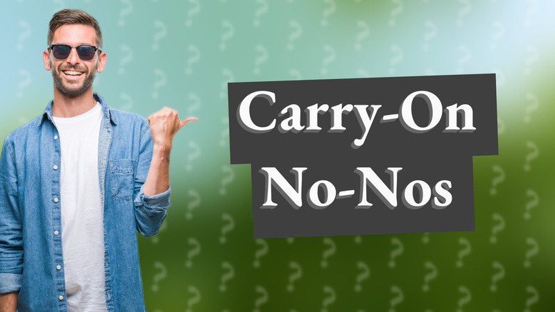 Carry-On No-Nos