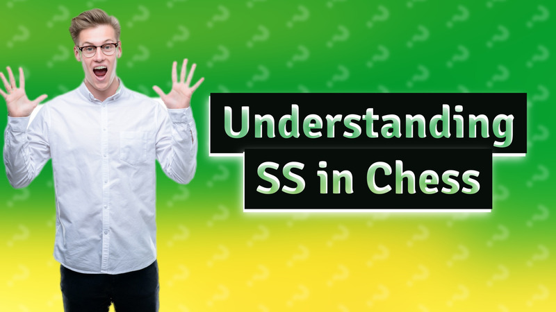 Understanding SS in Chess