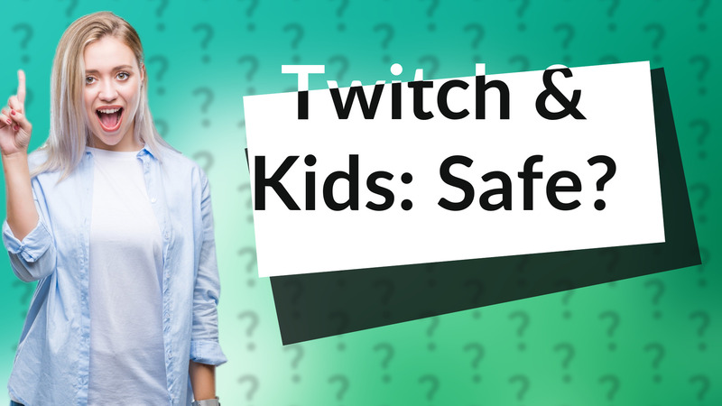 Twitch & Kids: Safe?