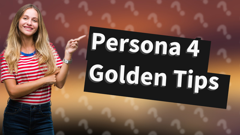 Persona 4 Golden Tips