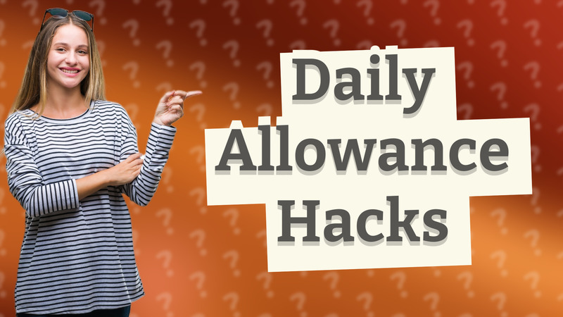 Daily Allowance Hacks