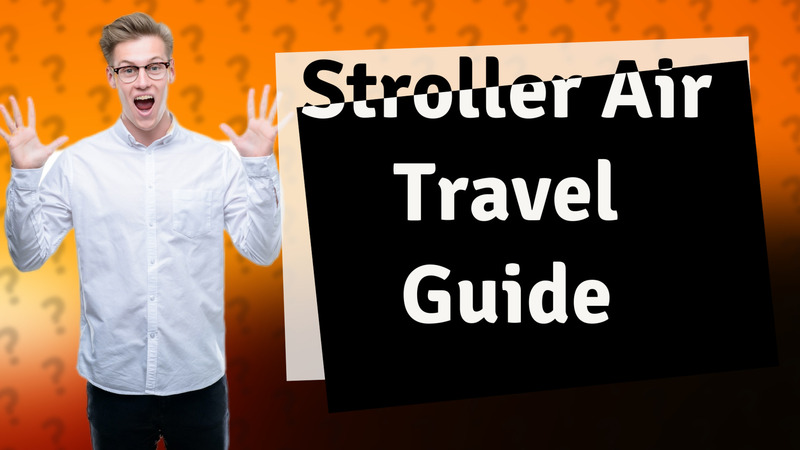Stroller Air Travel Guide