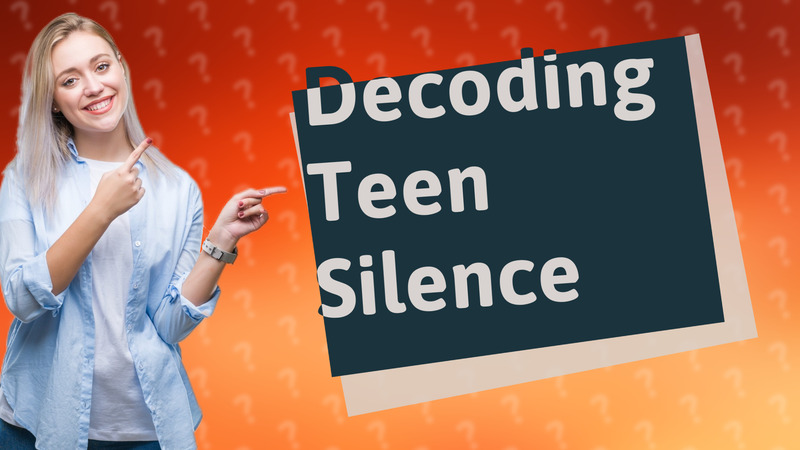 Decoding Teen Silence