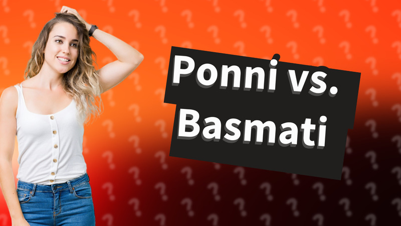Ponni vs. Basmati