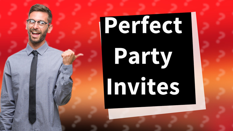Perfect Party Invites