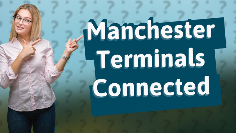 Manchester Terminals Connected