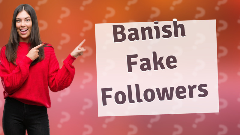 Banish Fake Followers