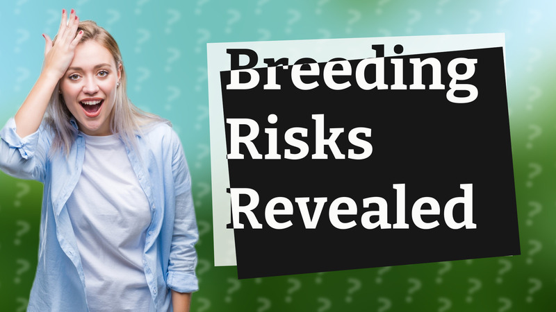 Breeding Risks Revealed