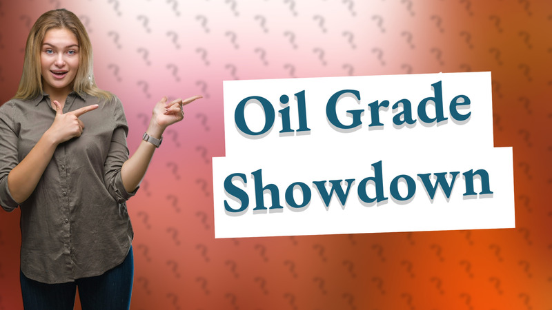 Oil Grade Showdown