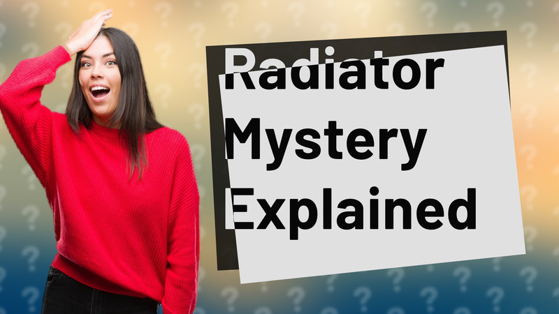 Radiator Mystery Explained