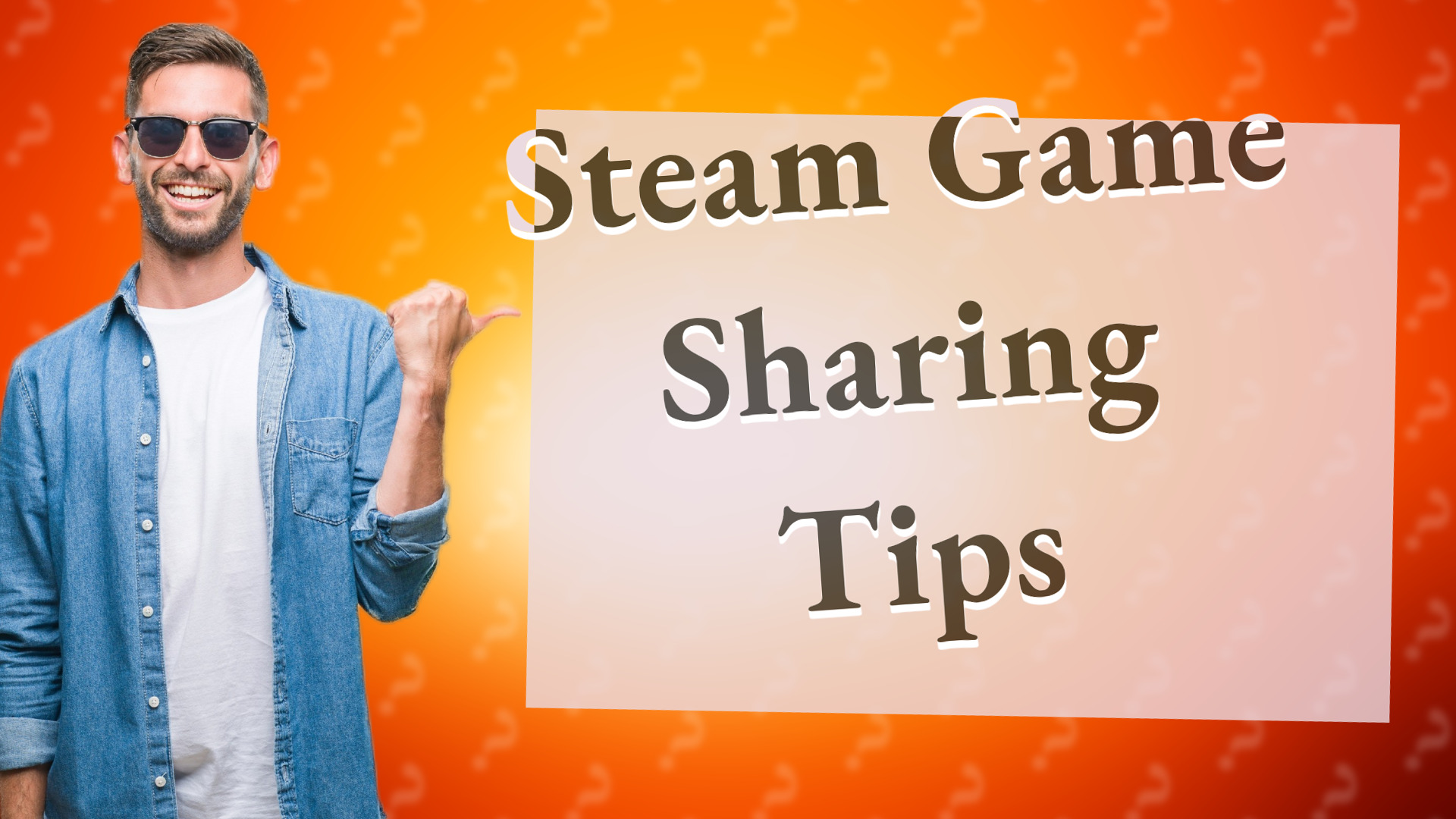 Steam Game Sharing Tips