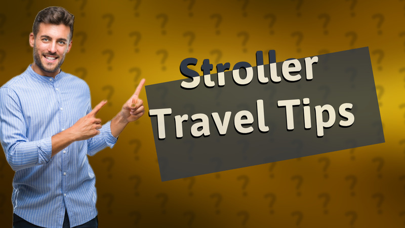Stroller Travel Tips