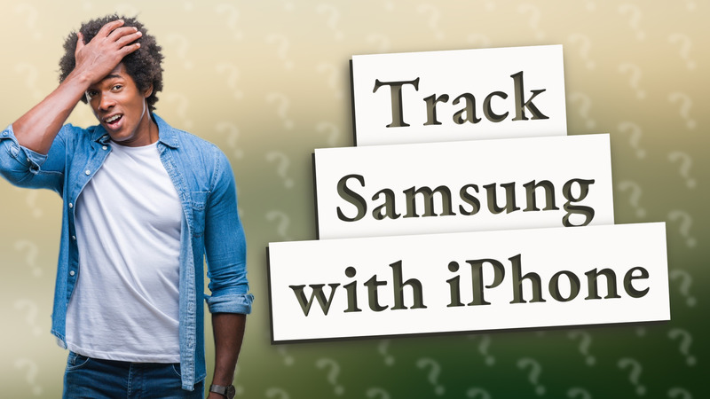 Track Samsung with iPhone