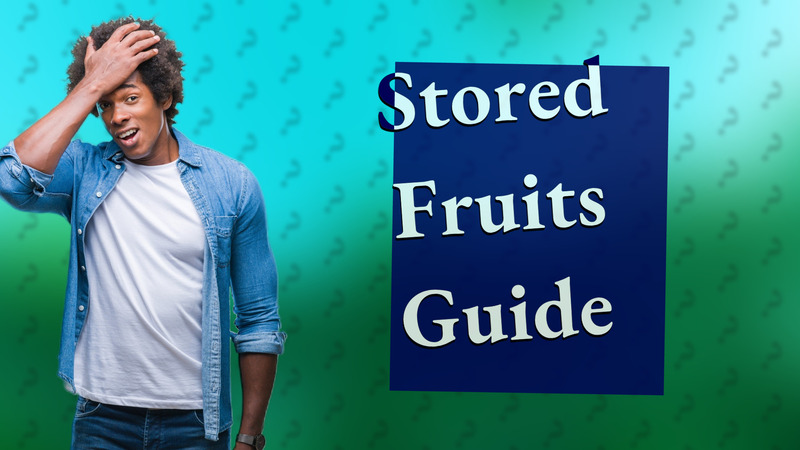 Stored Fruits Guide