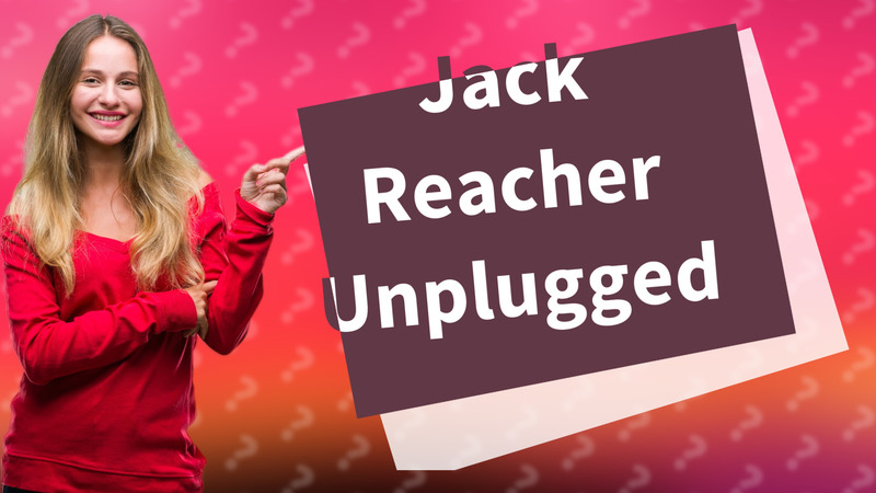 Jack Reacher Unplugged