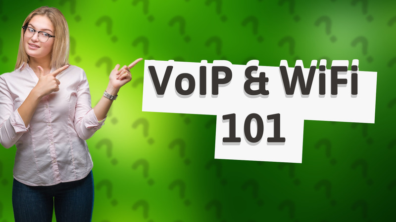VoIP & WiFi 101