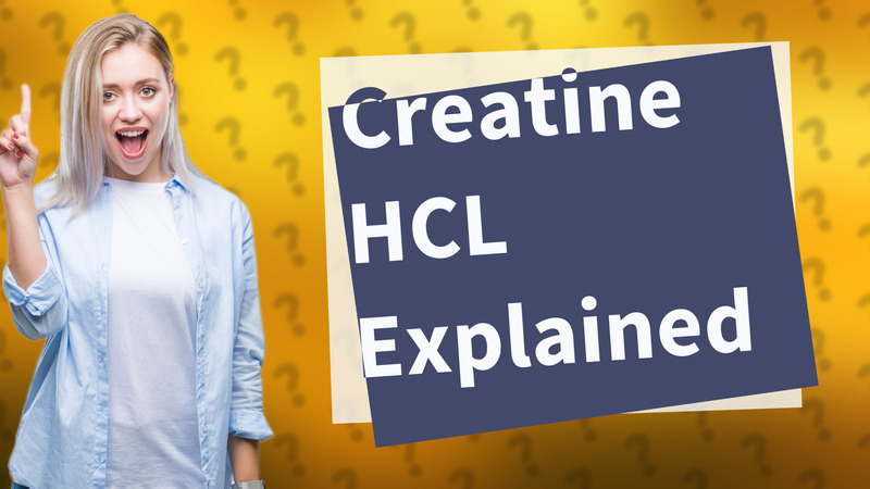 Creatine HCL Explained