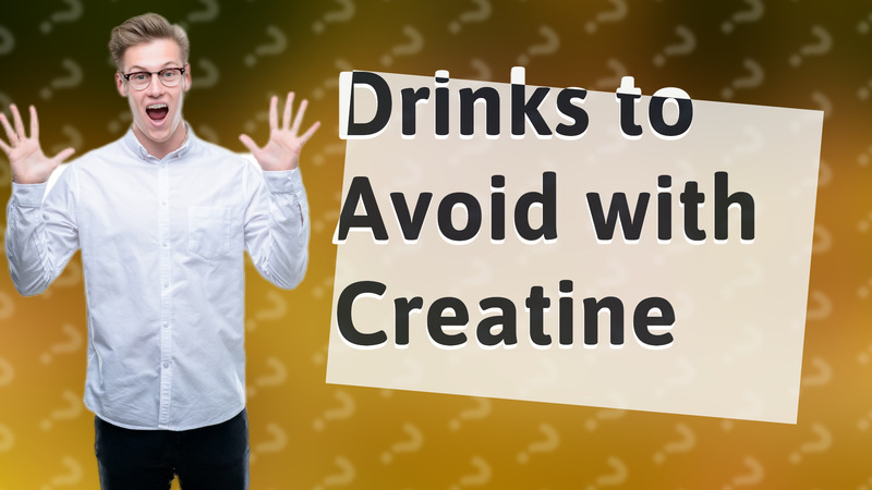 Drinks to Avoid with Creatine