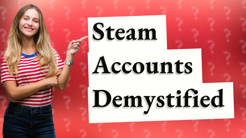 Steam Accounts Demystified