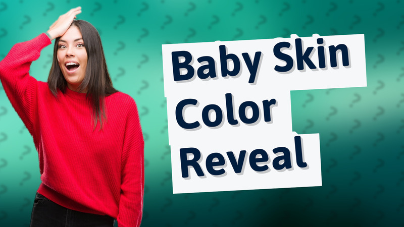 Baby Skin Color Reveal