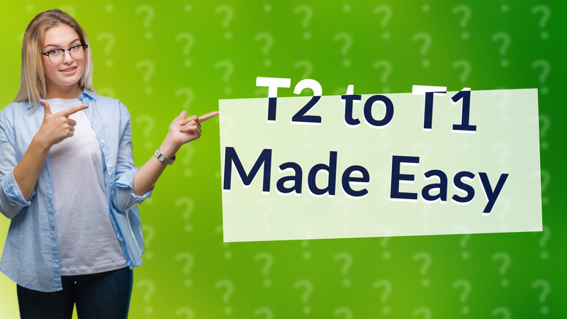 T2 to T1 Made Easy